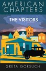 The Visitors: American Chapters - GORSUCH,  Greta - 9781938757785