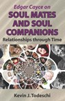 Edgar Cayce on Soul Mates and Soul Companions - Kevin J Todeschi - 9781938838170