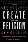 Create Your Own Religion - Daniele (Daniele Bolelli) Bolelli - 9781938875021