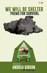 We Will Be Shelter - Andrea Gibson - 9781938912474