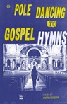 Pole Dancing to Gospel Hymns - Andrea Gibson - 9781938912696
