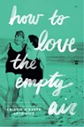How to Love the Empty Air - Cristin O'Keefe Aptowicz - 9781938912801