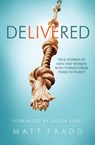 Delivered: True Stories of Men - Matt Fradd - 9781938983467