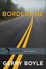 Borderline: A Jack McMorrow Mystery - Gerry Boyle - 9781939017802