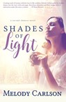Shades of Light - Melody Carlson - 9781939023704