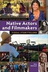 Native Actors and Filmmakers: Visual Storytellers - Gary Robinson - 9781939053312