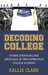 Decoding College - Kallie Clark - 9781939054760