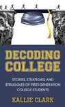 Decoding College - Kallie Clark - 9781939054869