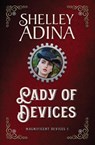 Lady of Devices - Shelley Adina - 9781939087003
