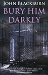 Bury Him Darkly - John Blackburn - 9781939140173
