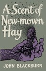 A Scent of New-Mown Hay - John Blackburn - 9781939140593