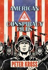 American Conspiracy Files - Peter (Peter Kross) Kross - 9781939149503
