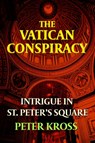 The Vatican Conspiracy - Peter (Peter Kross) Kross - 9781939149879