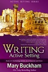 Writing Active Setting Book 3: Anchoring, Action, as a Character and More - Mary Buckham - 9781939210098