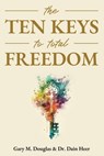 The Ten Keys to Total Freedom - Gary M Douglas ; Dain Heer - 9781939261007