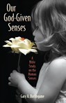 Our God-Given Senses - Gary A (Healthy Life Press author) Burlingame - 9781939267733