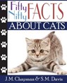 Fifty Nifty Facts About Cats - J M Chapman ; S M Davis - 9781939276513