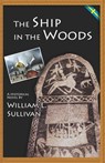 The Ship in the Woods - SULLIVAN,  William L - 9781939312204