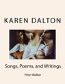 Karen Dalton: Songs, Poems, and Writings: Songs, Poems, and Writings - Peter F. Walker - 9781939374004