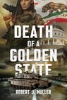 Death of a Golden State - Robert J Muller - 9781939386168