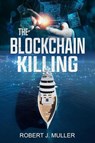 The Blockchain Killing - Robert J. Muller - 9781939386182