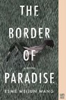 The Border of Paradise - Esme Weijun Wang - 9781939419699