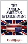 The Anglo-American Establishment - Original Edition - Carroll Quigley - 9781939438041