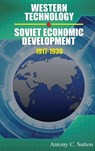 Western Technology and Soviet Economic Development 1917 to 1930 - Antony C Sutton - 9781939438843