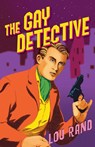 The Gay Detective - Lou Rand - 9781939438911