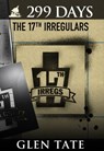 299 Days: The 17th Irregulars - Glen Tate - 9781939473141