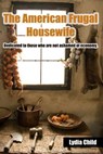 The American Frugal Housewife: Dedicated to those who are not ashamed of economy. - Lydia Maria Child - 9781939473530