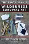 Poor Man's Wilderness Survival Kit: Assembling Your Emergency Gear for Little or No Money - James Ballou - 9781939473660