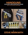 Handguns: A Buyer's and Shooter's Guide - Steve Markwith - 9781939473936