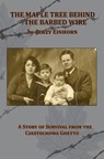 The Maple Tree Behind the Barbed Wire - A Story of Survival from the Czestochowa Ghetto - Jerzy Einhorn - 9781939561060