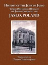 History of the Jews of Jaslo - Yizkor (Memorial) Book of the Jewish Community of Jaslo, Poland - Moshe Nathan Even Chaim (Rapaport) ; Phyllis Kramer - 9781939561084