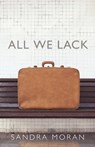 All We Lack - Sandra Moran - 9781939562920