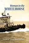 Woman in The Wheelhouse - Nancy Taylor Robson - 9781939632135