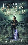 The Accidental Demon Slayer - Angie Fox - 9781939661821