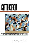Gathered: Contemporary Quaker Poets - Nick McRae - 9781939675019
