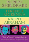 The Evolutionary Mind - Rupert Sheldrake ; Terence McKenna ; Ralph Abraham - 9781939681102