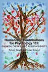 Humanistic Contributions for Psychology 101: Growth, Choice, and Responsibility - Richard Bargdill - 9781939686107