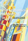 The Economics of Meaning in Life: From Capitalist Life Syndrome to Meaning-Oriented Economy - Joel Vos - 9781939686572