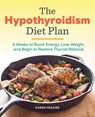 The Hypothyroidism Diet Plan - Karen Frazier - 9781939754134