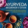 Ayurveda Beginner's Guide - Susan Weis-Bohlen - 9781939754172