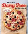 The Big Dairy Free Cookbook - Pamela Ellgen - 9781939754585