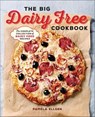 The Big Dairy Free Cookbook - Pamela Ellgen - 9781939754592