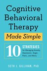 Cognitive Behavioral Therapy Made Simple - Seth J. Gillihan - 9781939754851