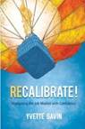 Recalibrate! Navigating the Job Market with Confidence - GAVIN,  Yvette - 9781939761453