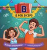 B is for Biceps - RANDOLPH,  Amy ; Randolph, James - 9781939761538