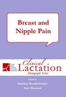 Clinical Lactation Monograph Series: Breast and Nipple Pain - Kathleen A. Kendall-Tackett - 9781939807328